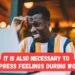 It is also necessary to express feelings during work
